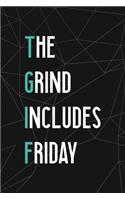 The Grind Includes Friday: All Purpose 6x9 Blank Lined Notebook Journal Way Better Than A Card Trendy Unique Gift Abstract Black Grind