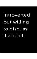 Introverted But Willing To Discuss Floorball: 2020 Calendar Day to Day Planner Dated Journal Notebook Diary 8" x 10" 110 Pages Clean Detailed Book