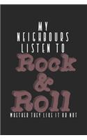 My Neighbours Listen To Rock & Roll Whether They Like It Or Not