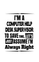 I'm A Computer Help Desk Supervisor To Save Time, Let's Assume That I'm Always Right