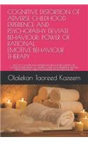 Cognitive Distortion of Adverse Childhood Experience and Psychopathy Deviate Behaviour