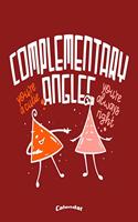 My Complementary Angles Calendar: Cute and Funny Calendar, Diary or Journal Gift for Geometry or Maths and Mathematics Teachers, Professors and Students who love Complimentary Angles