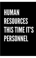 Human Resources This Time It's Personnel - HR Funny Quote Notebook/Journal