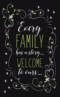 Every Family Has a Story Welcome To Ours: Extended Family Gift. Blank Lined And Dot Grid Paper Notebook for Writing /110 pages /6"x9"