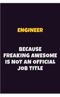 Engineer, Because Freaking Awesome Is Not An Official Job Title