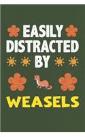 Easily Distracted By Weasels: A Nice Gift Idea For Weasels Lovers Boy Girl Funny Birthday Gifts Journal Lined Notebook 6x9 120 Pages