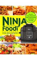 Ninja Foodi Cookbook for Beginners: 600 Flavorful & Tasty Ninja Foodi Multi-Cooker Recipes that Anyone Can Cook