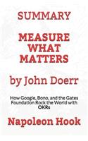 Summary: Measure What Matters by John Doerr: How Google, Bono, and the Gates Foundation Rock the World with Okrs