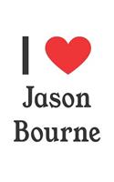 I Love Jason Bourne: Jason Bourne Designer Notebook