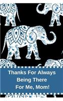 Thanks for Always Being There for Me, Mom!: Journal Containing Inspirational Quotes