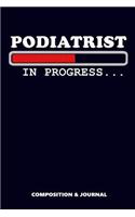 Podiatrist in Progress: Composition Notebook, Funny Birthday Journal for Food Ankle Podiatric Specialists to Write on