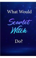 What Would Scarlet Witch Do?