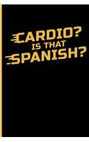 Cardio? Is That Spanish?: Exercise Journal Notebook