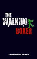 The Walking Boxer: Composition Notebook, Funny Scary Zombie Birthday Journal for Boxing Professionals to Write on