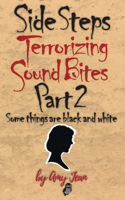 Side Steps Terrorizing Sound Bites Part 2