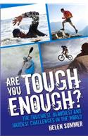 Are You Tough Enough? The Toughest, Bloodiest and Hardest Challenges in the World