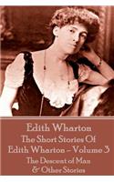 Short Stories Of Edith Wharton - Volume III: The Descent of Man & Other Stories