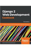 Django 2 Web Development Cookbook - Third Edition: 100 practical recipes on building scalable Python web apps with Django 2