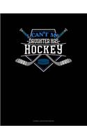 I Can't My Daughter Has Hockey: Cornell Notes Notebook