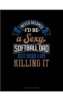 I Never Dreamed I'd Be a Sexy Softball Dad But Here I Am Killing It