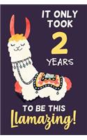 It Only Took 2 Years to Be This Llamazing!: Llama Notebook Journal Diary