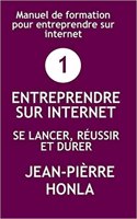 Entreprendre Sur Internet - Se Lancer, R�ussir Et Durer