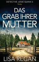 Das Grab ihrer Mutter: Thriller(3 Detective Josie Quinn)