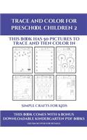 Simple Crafts for Kids (Trace and Color for preschool children 2): This book has 50 pictures to trace and then color in.