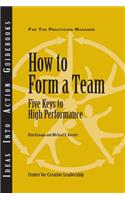 How to Form a Team: Five Keys to High Performance