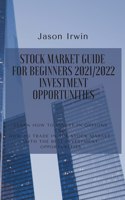 Stock Market Guide for Beginners 2021/2022 - Investment Opportunities
