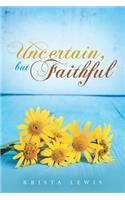 Uncertain, but Faithful