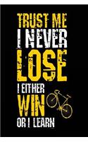 Trust Me I Never Lose I Either Win Or I Learn: Inspirational Notebook Journal