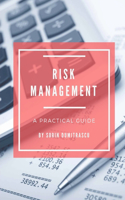 Risk Management: A Practical Guide