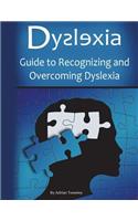 Dyslexia: Guide to Recognizing and Overcoming Dyslexia