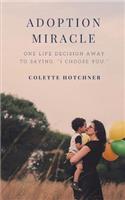 Adoption Miracle: One Life Decision Away To Saying, I Choose You.