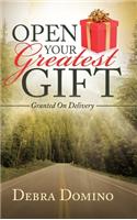 Open Your Greatest Gift: Granted on Delivery