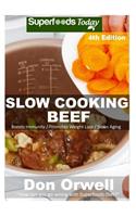 Slow Cooking Beef: Over 55+ Low Carb Slow Cooker Beef Recipes, Dump Dinners Recipes, Quick & Easy Cooking Recipes, Antioxidants & Phytochemicals, Soups Stews and Chili(4 Low Carb Slow Cooking Beef)