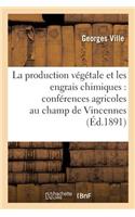 La Production Végétale Et Les Engrais Chimiques: Conférences Agricoles Faites Au Champ d'Expériences de Vincennes 3e Édition