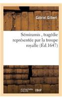 Sémiramis, Tragédie Représentée Par La Troupe Royalle
