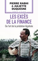 Les exces de la finance ou L'art de la predation legalisee