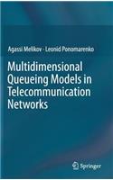 Multidimensional Queueing Models in Telecommunication Networks