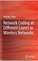 Network Coding at Different Layers in Wireless Networks