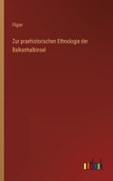 Zur praehistorischen Ethnologie der Balkanhalbinsel