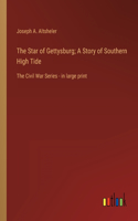 Star of Gettysburg; A Story of Southern High Tide