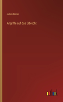 Angriffe auf das Erbrecht