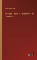 Practical Treatise on Materia Medica and Therapeutics