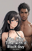 The First Time with a Black Guy: Collection of Adult and Erotic Manga Stories with Nude Pictures