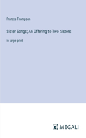 Sister Songs; An Offering to Two Sisters