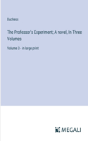 Professor's Experiment; A novel, In Three Volumes