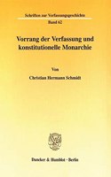 Vorrang Der Verfassung Und Konstitutionelle Monarchie: Eine Dogmengeschichtliche Untersuchung Zum Problem Der Normenhierarchie in Den Deutschen Staatsordnungen Im Fruhen Und Mittleren 19. Jahrhundert (18